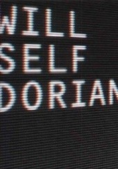 Okładka książki Dorian, an Imitation Will Self