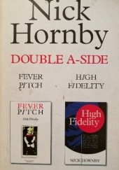 Okładka książki Double A-Side: High Fidelity plus Fever Pitch Nick Hornby