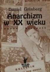 Okładka książki Anarchizm w XX wieku. Zarys historii Daniel Grinberg