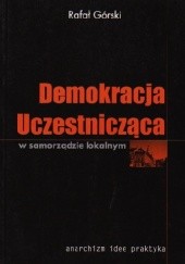Okładka książki Demokracja uczestnicząca w samorządzie lokalnym Rafał Górski