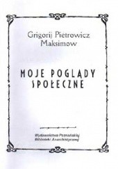 Okładka książki Moje poglądy społeczne Grigorij Maksimow