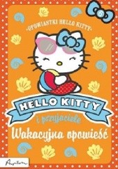 Okładka książki Hello Kitty i przyjaciele. Wakacyjna opowieść praca zbiorowa