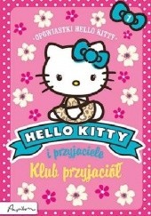 Okładka książki Hello Kitty i przyjaciele. Klub przyjaciół. praca zbiorowa
