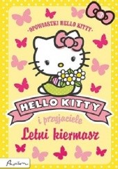 Okładka książki Hello Kitty i przyjaciele. Letni kiermasz. praca zbiorowa