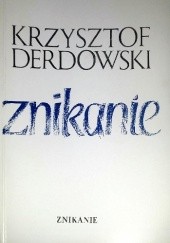 Okładka książki Znikanie Krzysztof Derdowski