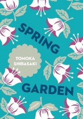 Okładka książki Spring Garden Tomoka Shibasaki