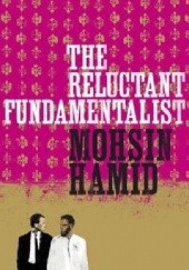 Okładka książki The Reluctant Fundamentalist Mohsin Hamid