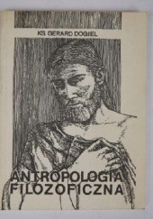 Okładka książki Antropologia filozoficzna Gerard Dogiel
