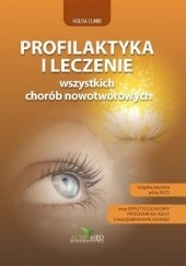 Okładka książki Profilaktyka i leczenie wszystkich chorób nowotworowych + DVD Hulda Regehr Clark