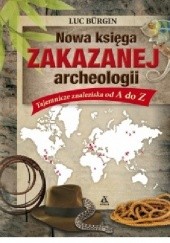 Okładka książki Nowa księga zakazanej archeologii Luc Bürgin