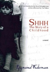 Okładka książki Shhh: The Story of a Childhood Raymond Federman