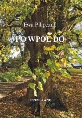 Okładka książki Po wpół do Ewa Pilipczuk