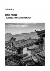 Okładka książki Język polski i kultura polska w Chinach Daria Prokop