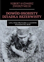 Okładka książki Dowód osobisty dziadka rezerwisty czyli moja przygoda z ludowym Wojskiem Polskim Robert Zwierzyniecki
