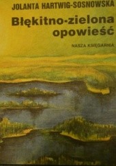Okładka książki Błękitno-zielona opowieść Jolanta Hartwig-Sosnowska