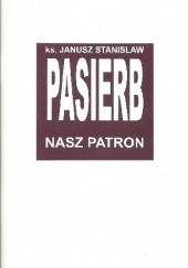 Okładka książki Ks. Janusz Stanisław Pasierb. Nasz patron Zdzisław Czyż