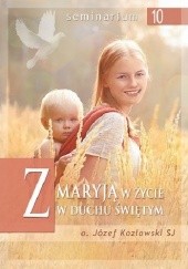 Okładka książki Z Maryją w życie w Duchu Świętym Józef Kozłowski SJ
