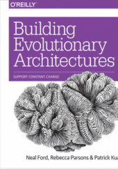 Okładka książki Building Evolutionary Architectures Neal Ford, Patrick Kua, Rebecca Parsons