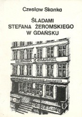 Okładka książki Śladami Stefana Żeromskiego w Gdańsku Czesław Skonka