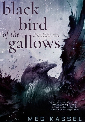 Okładka książki Black Bird of the Gallows Meg Kassel