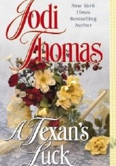 Okładka książki A Texans Luck Jodi Thomas