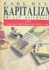 Okładka książki Kapitalizm do lat osiemnastu czyli jak stać się panem własnego losu Karl Hess