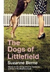 Okładka książki The Dogs of Littlefield Suzanne Berne