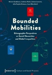 Okładka książki Bounded Mobilities Irene Götz, Miriam Gutekunst, Andreas Hackl, Sabina Leoncini, Julia Sophia Schwarz