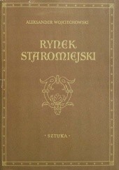 Okładka książki Rynek Staromiejski Aleksander Wojciechowski