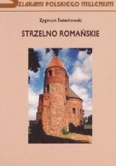Okładka książki Strzelno romańskie: zbiór studiów Zygmunt Świechowski