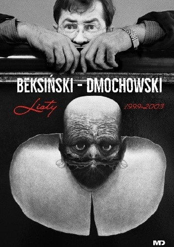 Beksiński - Dmochowski. Listy 1999-2003