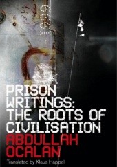 Okładka książki Prison Writings: The Roots of Civilisation Abdullah Öcalan