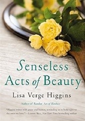 Okładka książki Senseless Acts of Beauty Lisa Verge Higgins