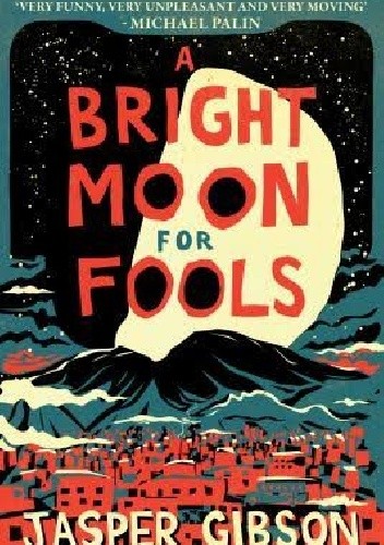 Okładka książki A bright moon for fools Jasper Gibson