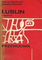 Okładka książki Lublin i okolice. Przewodnik Henryk Gawarecki, Czesław Gawdzik