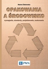 Okładka książki Opakowania a środowisko. Wymagania, standardy, projektowanie, znakowanie