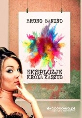 Okładka książki Eksplozje króla Kaszub Bruno Banino