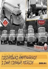 Okładka książki Ciężarówki amerykańskie i inne ciekawe pojazdy Zbigniew Łomnik