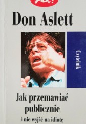 Okładka książki Jak przemawiać publicznie i nie wyjść na idiotę Don Aslett