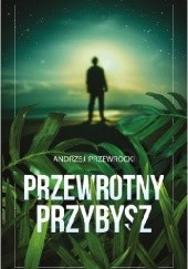 Okładka książki Przewrotny przybysz Andrzej Przewrocki
