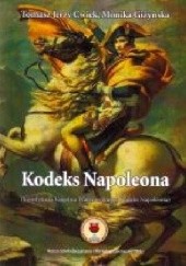 Okładka książki Kodeks Napoleona (Konstytucja Xięstwa Warszawskiego, Kodex Napoleona) Tomasz Jerzy Ćwiek, Monika Giżyńska