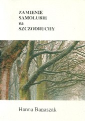 Okładka książki Zamienie Samolubie na Szczodruchy Hanna Banaszak