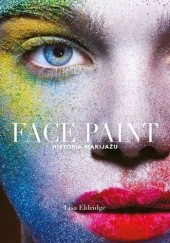 Okładka książki Face Paint. Historia makijażu Lisa Eldridge