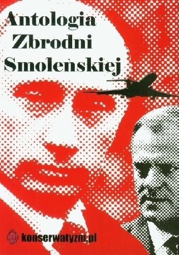 Okładka książki Antologia Zbrodni Smoleńskiej Jan Engelgard, Maciej Motas, Adam Wielomski