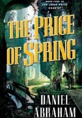 Okładka książki The Price of Spring Daniel Abraham