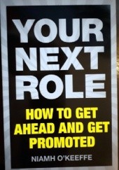 Okładka książki Your next role. How to get ahead and get promoted. Niamh O'Keeffe