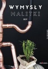 Okładka książki Wymysły Malitki DIY Patrycja Malitka