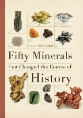 Okładka książki Fifty Minerals that Changed the Course of History Eric Chaline