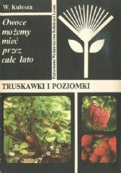 Okładka książki Truskawki i poziomki. Owoce możemy mieć przez całe lato Wiesław Kulesza