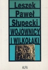 Okładka książki Wojownicy i wilkołaki Leszek Paweł Słupecki